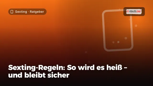 Ratgeber „Sexting-Regeln: So wird es heiß – und bleibt sicher“ – Thema Sexting